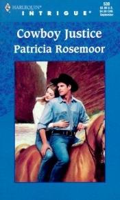 book cover of Cowboy Justice (Harlequin Intrigue, No. 530) by Patricia Rosemoor