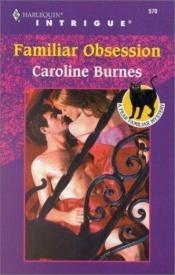 book cover of 570 Familiar Obsession (Fear Familiar, Book 12) (Harlequin Intrigue) by Carolyn Haines