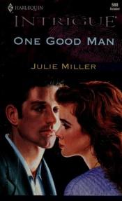 book cover of 0588 One Good Man (Harlequin Intrigue) by Julie Miller