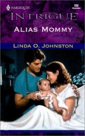 book cover of Alias Mommy (Secret Identity) (Harlequin Intrigue No. 592) by Linda O. Johnston