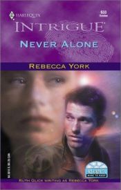 book cover of Never Alone (43 Light Street, Book 22) (Harlequin Intrigue Series #633) by Rebecca York