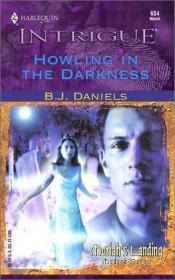 book cover of 654 Howling in the Darkness (Moriah's Landing, Book 2) (Harlequin Intrigue) by B. Daniels