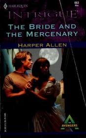 book cover of 663 The Bride And The Mercenary (The Avengers) (Harlequin Intrigue) by Harper Allen