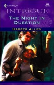 book cover of The Night In Question (Harlequin Intrigue, No. 680) by Harper Allen