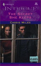 book cover of 694 The Secret She Keeps (Top Secret Babies, Book 6) (Harlequin Intrigue) by Cassie Miles