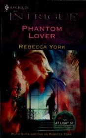 book cover of Phantom Lover (43 Light Street, Book 25) (Harlequin Intrigue Series #706) by Rebecca York