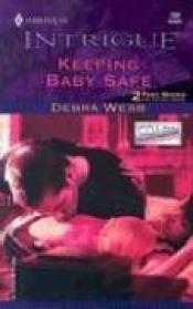 book cover of Keeping baby safe by Debra Webb