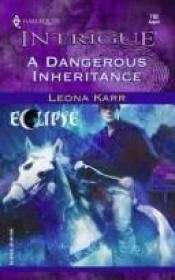 book cover of A dangerous inheritance by Leona Karr