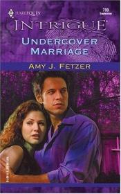 book cover of Undercover Marriage by Amy J. Fetzer