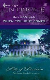 book cover of When Twilight Comes (Harlequin Intrigue) by B. Daniels