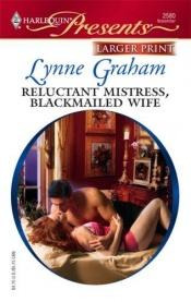 book cover of Reluctant Mistress, Blackmailed Wife by Lynne Graham