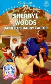 book cover of Danielle's Daddy Factor (The Bridal Path) (Silhouette Special Editions, No 1094) by Sherryl Woods