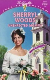 book cover of Unexpected Mommy (That Special Woman/And Baby Makes Three Next Generation) by Sherryl Woods