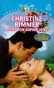 book cover of A hero for Sophie Jones by Christine Rimmer
