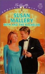 book cover of Beth And The Bachelor by Susan Mallery
