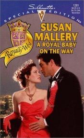 book cover of A Royal Baby on the Way (Silhouette Special Edition #1281) by Susan Mallery