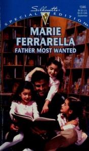 book cover of Father Most Wanted (Silhouette Special Edition No. 1346) (Silhouette 1346) by Marie Ferrarella