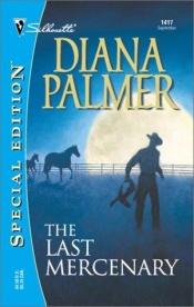 book cover of The Last Mercenary (Soldiers Of Fortune 6) by Diana Palmer