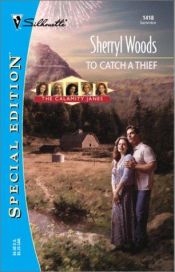 book cover of To Catch a Thief: The Calamity Janes (Silhouette Special Edition #1418) by Sherryl Woods