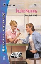 book cover of Dateline Matrimony (Special Edition) by Gina Ferris Wilkins