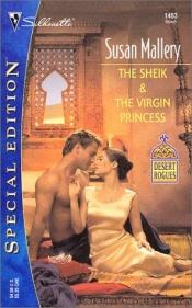 book cover of Desert Rogues: The Sheik and the Virgin Princess by スーザン・マレリー