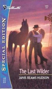 book cover of The Last Wilder (Wilders Of Wyatt County) (Silhoute Special Edition, 1474) by Janis Reams Hudson