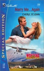 book cover of Marry Me ... Again: Montana Mavericks by Cheryl St. John