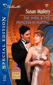 book cover of Desert Rogues: The Sheik and the Princess in Waiting by スーザン・マレリー