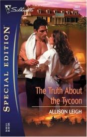 book cover of The Truth about the Tycoon (Silhouette Special Edition) (Special Edition) by Allison Leigh