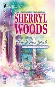 book cover of Three Down the Aisle (The Rose Cottage Sisters) by Sherryl Woods