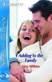 book cover of Adding To The Family (Silhouette Special Edition) (Harlequin Special Edition) by Gina Ferris Wilkins