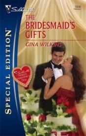 book cover of The Bridesmaid's Gifts by Gina Ferris Wilkins