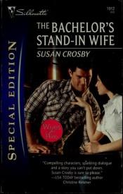 book cover of The Bachelor's Stand-In Wife by Susan Crosby