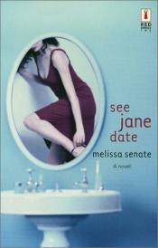 book cover of See Jane Date (Red Dress Ink S.) by Melissa Senate