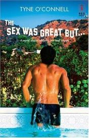 book cover of The Sex Was Great But... by Tyne O'Connell