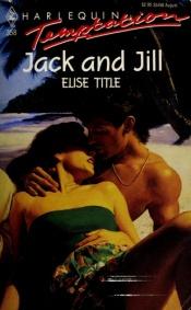 book cover of Jack And Jill (Harlequin Temptation #358) by Elise Title