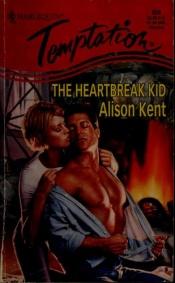 book cover of Heartbreak Kid (Harlequin Temptation, No 623) by Alison Kent