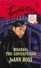 book cover of Roarke: The Adventurer (New Orleans Knight) (Harlequin Temptation) by JoAnn Ross