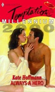 book cover of Always A Hero: Millennium 2000 (Harlequin Temptation #1025) by Kate Hoffmann