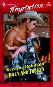 book cover of Billy and the Kid (Bachelors & Babies, Book 6) (Harlequin Temptation #765) by Kristine Rolofson