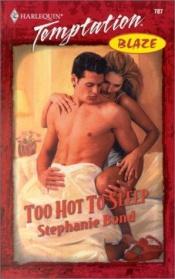 book cover of Too Hot To Sleep (Harlequin Temptation BLAZE #787) by Stephanie Bond