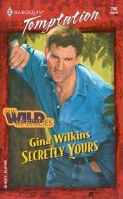 book cover of Secretly Yours (The Wild Mcbrides) (Temptation, 796) by Gina Ferris Wilkins