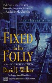 book cover of Fixed In His Folly by David J. Walker