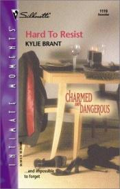 book cover of Hard to Resist (Charmed and Dangerous) (Silhouette Intimate Moments No. 1119) by Kylie Brant