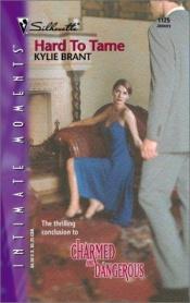 book cover of Hard To Tame by Kylie Brant