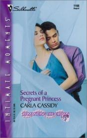 book cover of Secrets Of A Pregnant Princess (Romancing The Crown) (Sihouette Intimate Moments, 1166) by Carla Cassidy