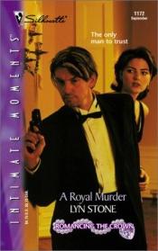 book cover of A Royal Murder (Romancing The Crown) (Silhouette Intimate Moments) by Lyn Stone