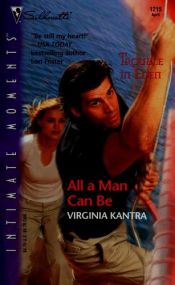 book cover of All A Man Can Be (Silhouette Intimate Moments #1215) by Virginia Kantra