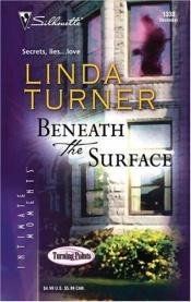 book cover of Beneath The Surface (Silhouette Intimate Moments No. 1333)(Turning Points series) by Linda Turner