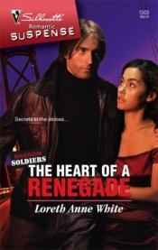 book cover of The Heart Of A Renegade (Silhouette Romantic Suspense) by Loreth Anne White